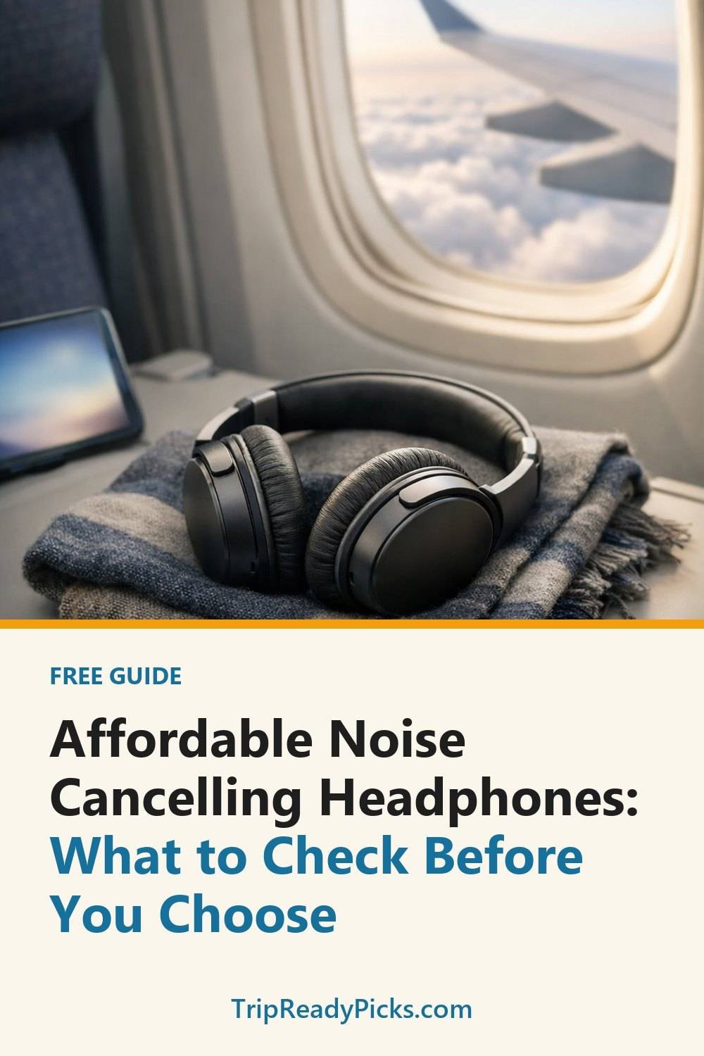 Affordable Noise Cancelling Headphones: What to Check Before You Choose. The list includes Comfort, Battery, Noise cancelling.